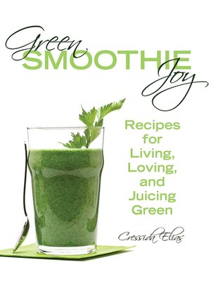 cover image of Green Smoothie Joy: Recipes for Living, Loving, and Juicing Green